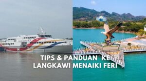 Panduan & Tips Naik Feri ke Langkawi