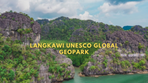 Langkawi Geopark : Apa Yang Anda Perlu Tahu?